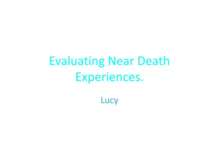 evaluating near death experiences