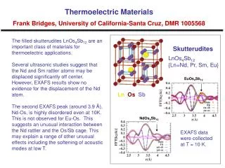 Thermoelectric Materials Frank Bridges, University of California-Santa Cruz, DMR 1005568