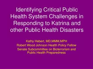 Kathy Hebert, MD,MMM,MPH Robert Wood Johnson Health Policy Fellow