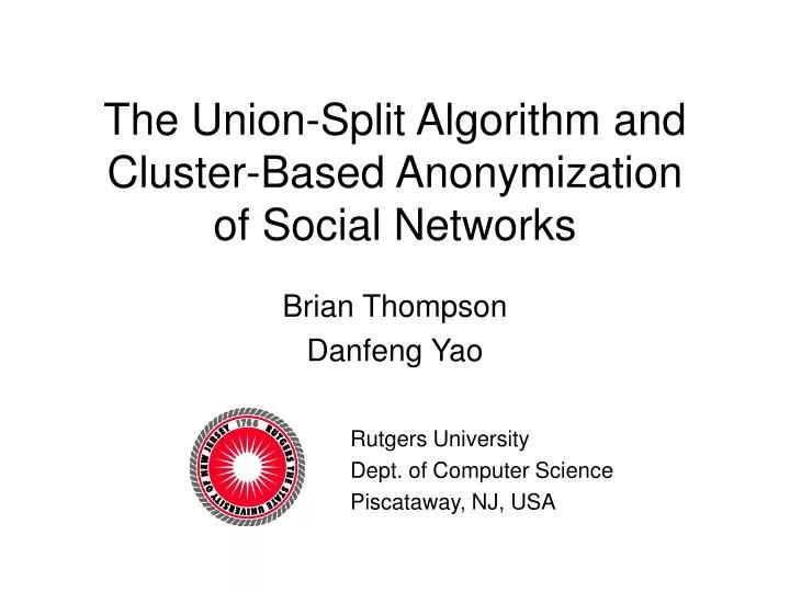 the union split algorithm and cluster based anonymization of social networks