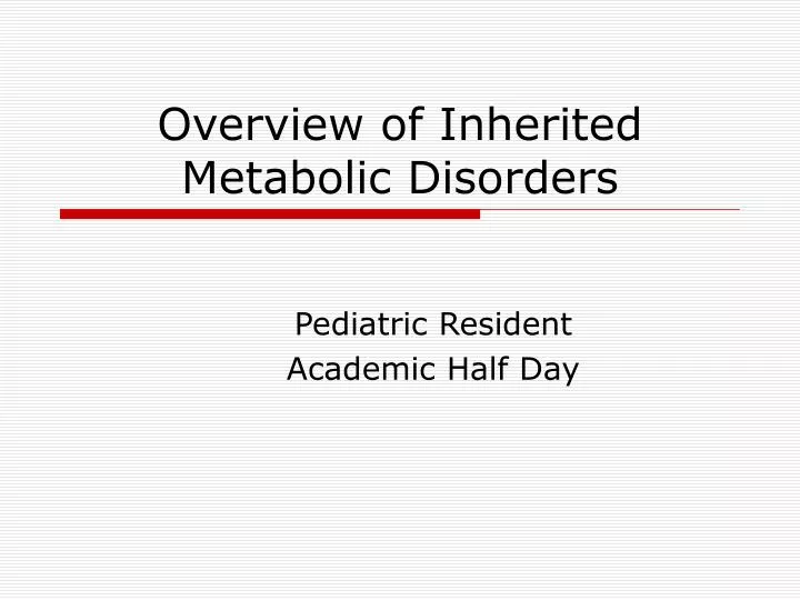 overview of inherited metabolic disorders