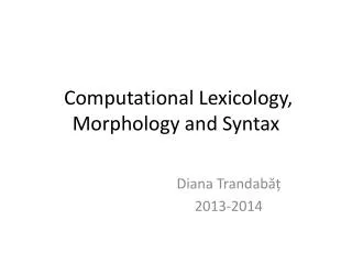 Computational Lexicology, Morphology and Syntax