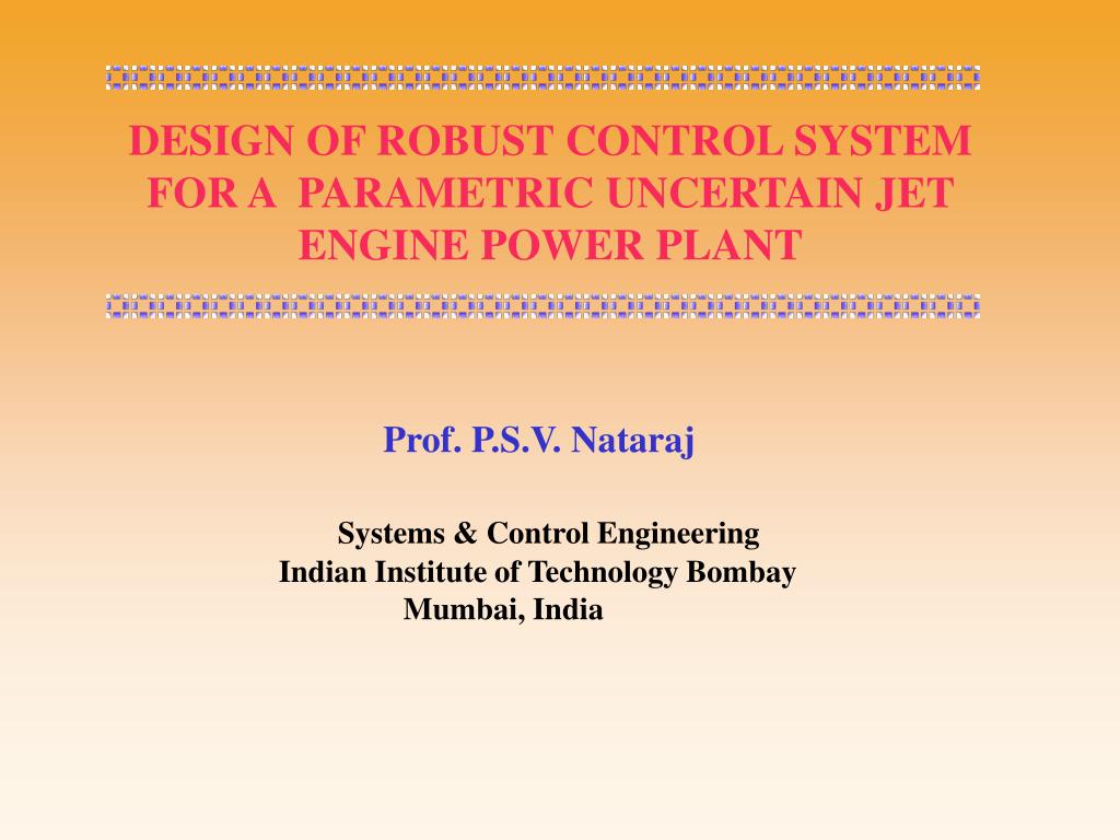 PPT - DESIGN OF ROBUST CONTROL SYSTEM FOR A PARAMETRIC UNCERTAIN JET ...