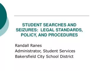 STUDENT SEARCHES AND SEIZURES: LEGAL STANDARDS, POLICY, AND PROCEDURES