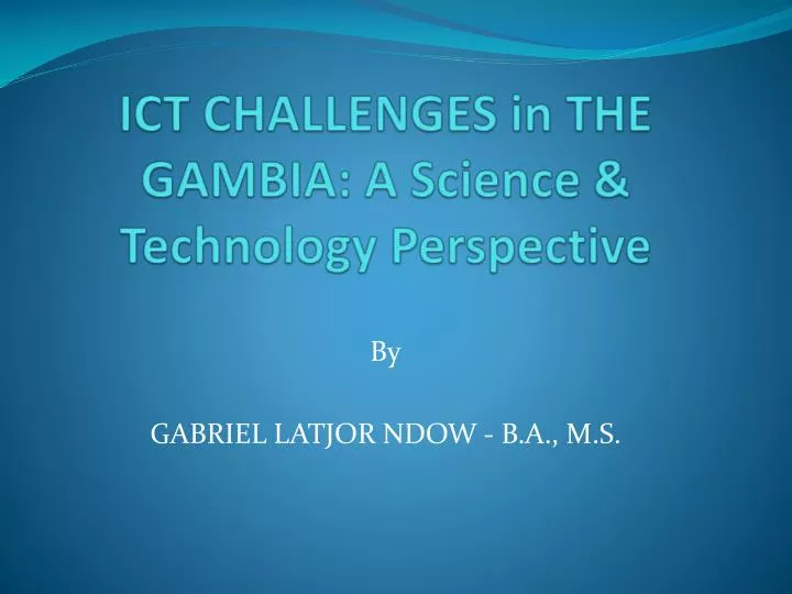 ict challenges in the gambia a science technology perspective