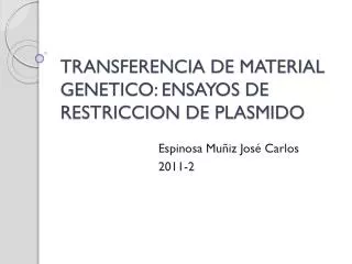TRANSFERENCIA DE MATERIAL GENETICO: ENSAYOS DE RESTRICCION DE PLASMIDO