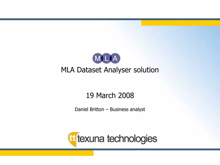 mla dataset analyser solution 19 march 2008 daniel britton business analyst