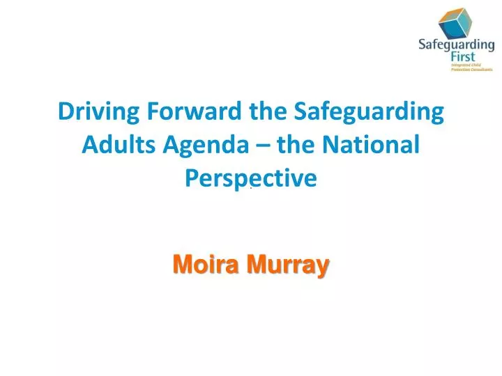 driving forward the safeguarding adults agenda the national perspective