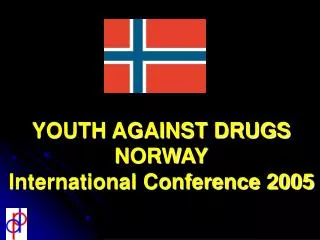 YOUTH AGAINST DRUGS NORWAY International Conference 2005
