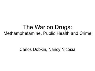 The War on Drugs: Methamphetamine, Public Health and Crime