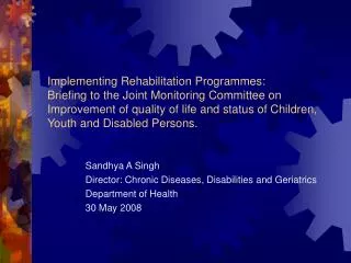 Sandhya A Singh Director: Chronic Diseases, Disabilities and Geriatrics Department of Health