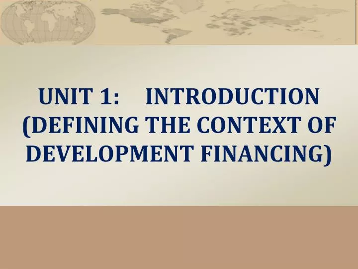 unit 1 introduction defining the context of development financing
