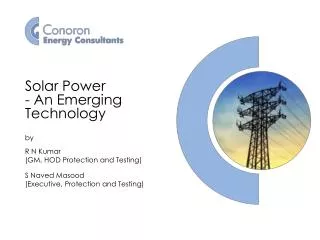 Solar Power - An Emerging Technology by R N Kumar (GM, HOD Protection and Testing) S Naved Masood