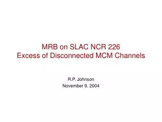 MRB on SLAC NCR 226 Excess of Disconnected MCM Channels