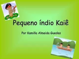 pequeno ndio kai