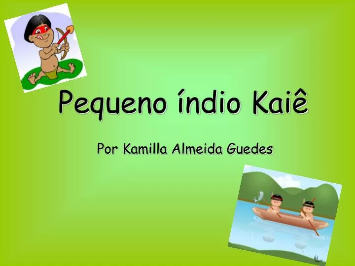 pequeno ndio kai