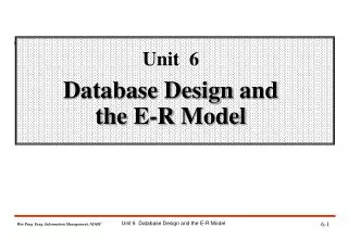 Unit 6 Database Design and the E-R Model
