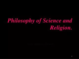 Philosophy of Science and Religion.