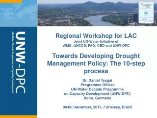 Dr. Daniel Tsegai Programme Officer UN-Water Decade Programme on Capacity Development (UNW-DPC)
