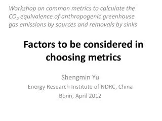 Factors to be considered in choosing metrics