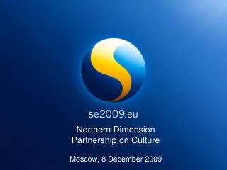 Northern Dimension Partnership on Culture Moscow, 8 December 2009