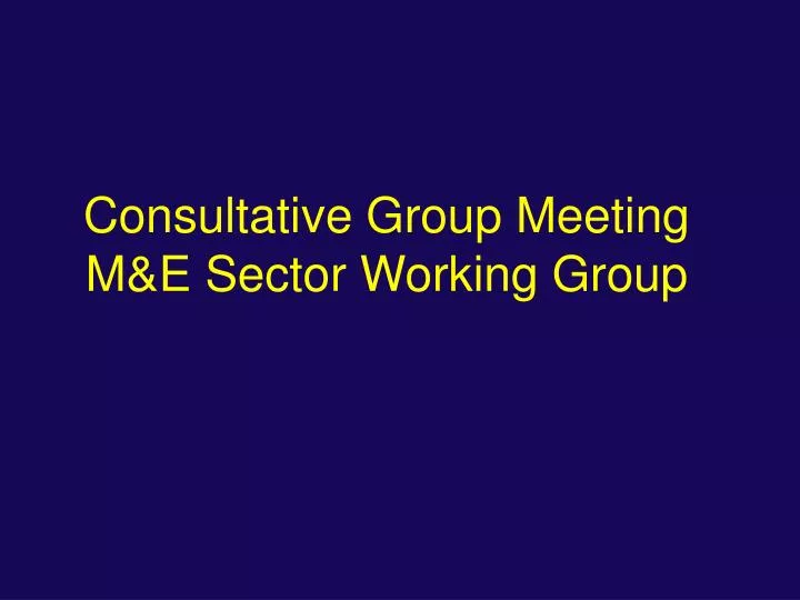 consultative group meeting m e sector working group