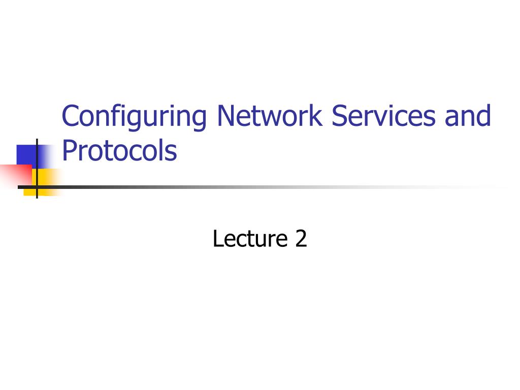 PPT - Configuring Network Services and Protocols PowerPoint ...