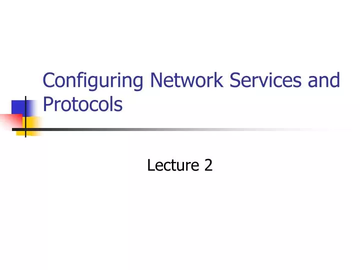 configuring network services and protocols