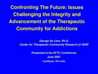 George De Leon, Ph.D. Center for Therapeutic Community Research @ NDRI