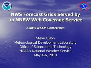 NWS Forecast Grids Served by an NNEW Web Coverage Service AIXM/WXXM Conference
