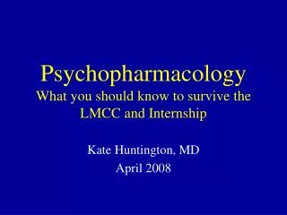 Psychopharmacology What you should know to survive the LMCC and Internship