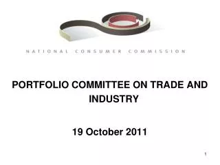 PORTFOLIO COMMITTEE ON TRADE AND INDUSTRY 19 October 2011