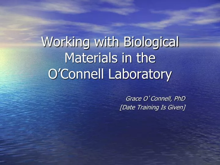 working with biological materials in the o connell laboratory