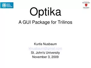 Optika A GUI Package for Trilinos Kurtis Nusbaum klnusbaum@gmail St. John's University