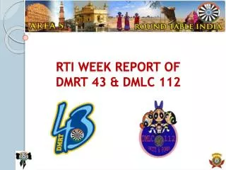 RTI WEEK REPORT OF DMRT 43 &amp; DMLC 112