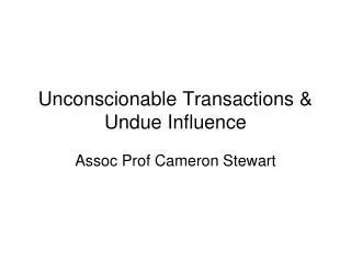 Unconscionable Transactions &amp; Undue Influence