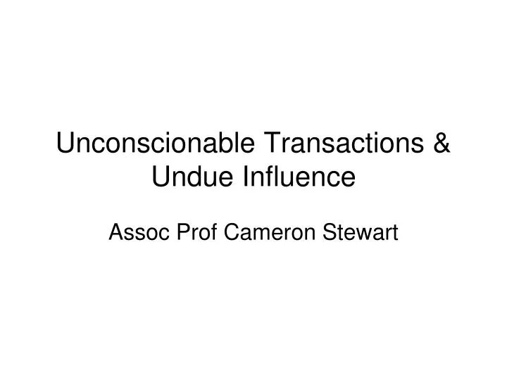 unconscionable transactions undue influence
