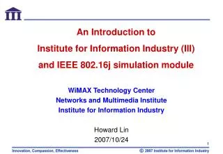 An Introduction to Institute for Information Industry (III) and IEEE 802.16j simulation module