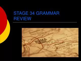 STAGE 34 GRAMMAR REVIEW