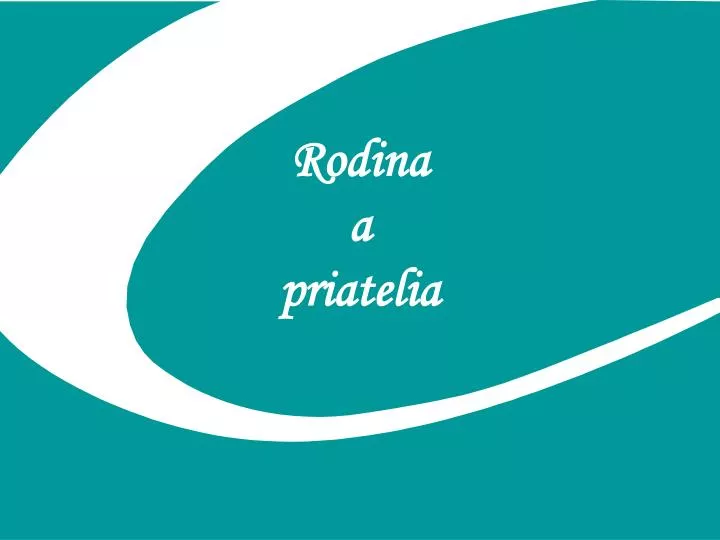 rodina a priatelia