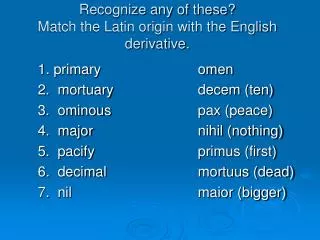 Recognize any of these? Match the Latin origin with the English derivative.