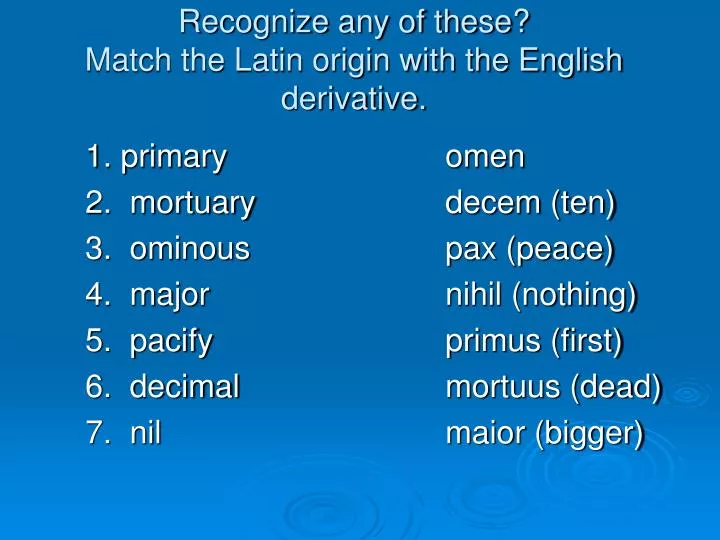 recognize any of these match the latin origin with the english derivative