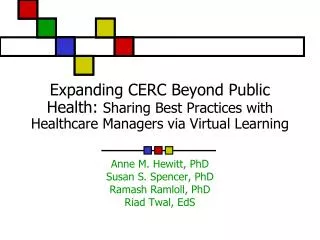 Anne M. Hewitt, PhD Susan S. Spencer, PhD Ramash Ramloll, PhD Riad Twal, EdS