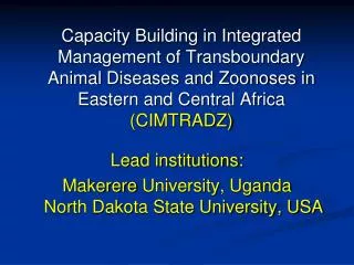 Lead institutions: Makerere University, Uganda North Dakota State University, USA