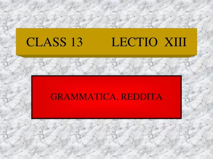 class 13 lectio xiii