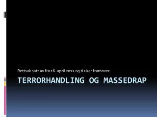 rettsak satt av fra 16 april 2012 og ti uker framover