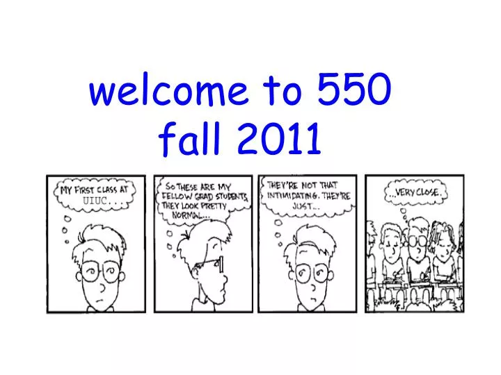 welcome to 550 fall 2011