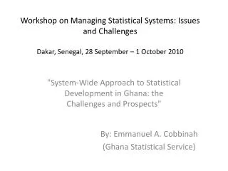 &quot;System-Wide A pproach to Statistical Development in Ghana: the Challenges and Prospects&quot;