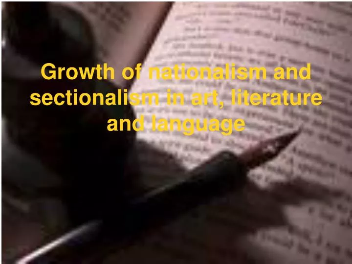 growth of nationalism and sectionalism in art literature and language