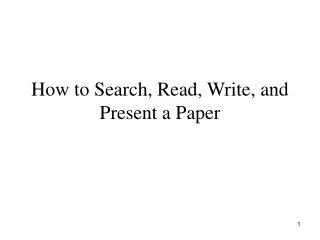 How to Search, Read, Write, and Present a Paper